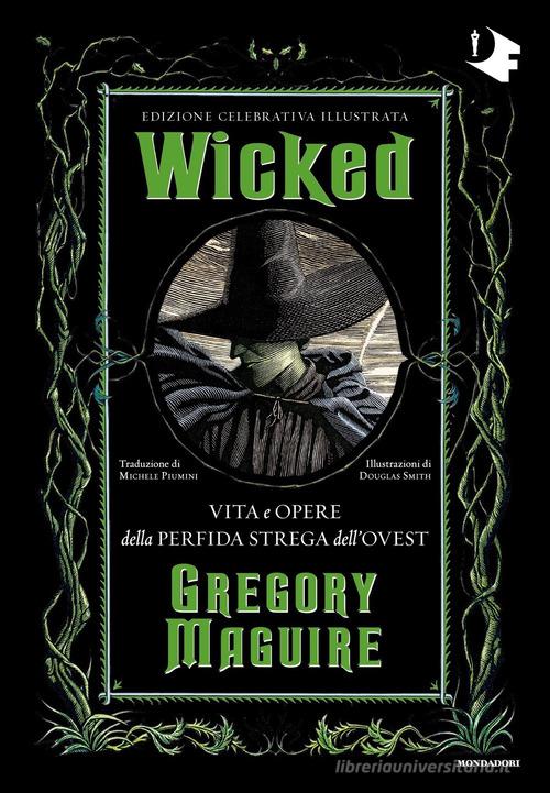 Wicked Vita e Opere della Perfida Strega dell Ovest - Gregory Maguire